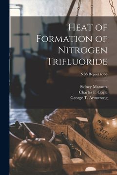 portada Heat of Formation of Nitrogen Trifluoride; NBS Report 6363 (in English)