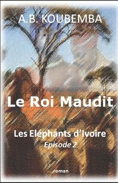 portada Le Roi Maudit: Les Eléphants d'Ivoire - Episode 2 (en Francés)
