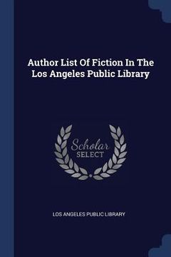 portada Author List Of Fiction In The Los Angeles Public Library (en Inglés)