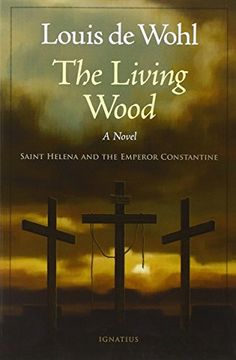 portada The Living Wood: A Novel about Saint Helena and the Emperor Constantine