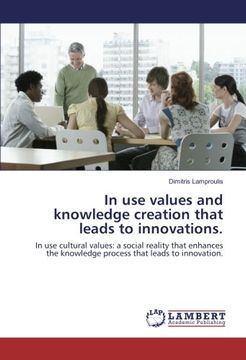 portada In use Values and Knowledge Creation That Leads to Innovations. In use Cultural Values: A Social Reality That Enhances the Knowledge Process That Leads to Innovation. (en Inglés)