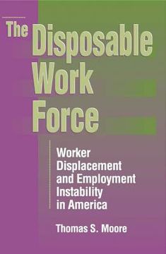 portada The Disposable Work Force: Worker Displacement and Employment Instabbility in America (in English)