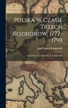 portada Polska w Czasie Trzech Rozbiorow, 1772-1799: 1772-1787. -T. 2- 1788-1791. -T. 3. 1791-1799 (in Polish)