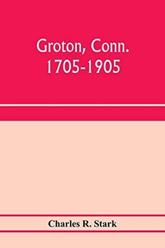portada Groton, Conn. 1705-1905 (in English)