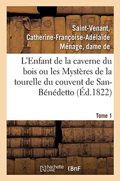 portada L'enfant de la Caverne du Bois ou les Mystères de la Tourelle du Couvent de San-Bénédetto. Tome 1 (Littérature) (en Francés)
