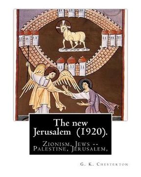 portada The new Jerusalem (1920). By: G. K. Chesterton: Zionism, Jews -- Palestine, Jerusalem, Palestine