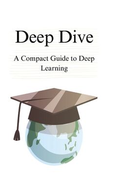 portada Deep Dive: A Compact Guide to Deep Learning (en Inglés)