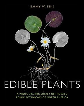 portada Edible Plants: A Photographic Survey of the Wild Edible Botanicals of North America (en Inglés)
