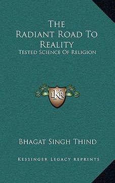 portada the radiant road to reality: tested science of religion (en Inglés)