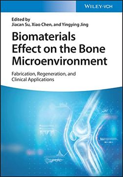 portada Biomaterials Effect on the Bone Microenvironment - Fabrication, Regeneration, and Clinical Applications (en Inglés)