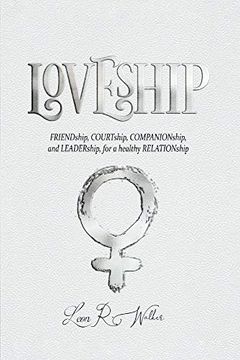 portada Loveship: Friendship, Courtship, Companionship, and Leadership for a Healthy Relation (en Inglés)