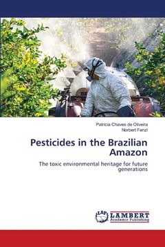 portada Pesticides in the Brazilian Amazon (en Inglés)