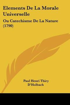 portada Elements De La Morale Universelle: Ou Catechisme De La Nature (1790) (in French)