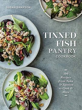portada Tinned Fish Pantry Cookbook: 100 Recipes From Tuna and Salmon to Crab and More (en Inglés)