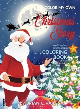 portada Color My Own Christmas Story: An Immersive, Customizable Coloring Book for Kids (That Rhymes!) (en Inglés)