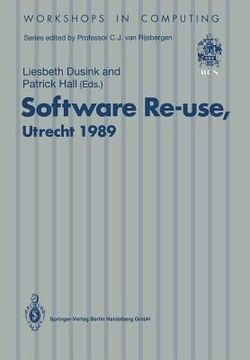 portada software re-use, utrecht 1989: proceedings of the software re-use workshop, 23-24 november 1989, utrecht, the netherlands