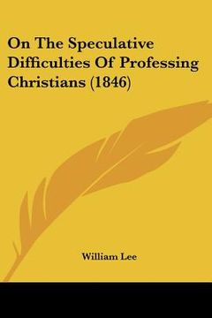 portada on the speculative difficulties of professing christians (1846) (en Inglés)