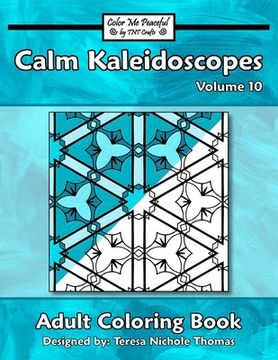 portada Calm Kaleidoscopes Adult Coloring Book, Volume 10 (en Inglés)