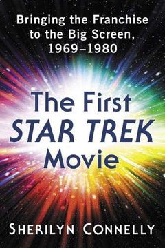 portada The First Star Trek Movie: Bringing the Franchise to the big Screen, 1969-1980 (en Inglés)