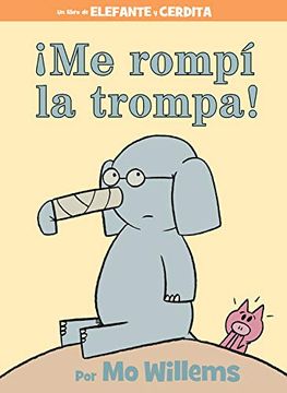 portada Me Rompí la Trompa! (an Elephant and Piggie Book) (in Spanish)