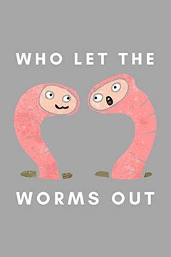 portada Who let the Worms Out: Funny Worm Farming Gift Idea for Farmer, Composting, Garden Lover (en Inglés)