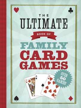 portada the ultimate book of family card games (en Inglés)
