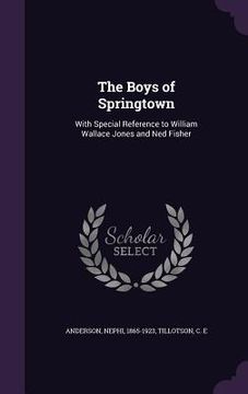 portada The Boys of Springtown: With Special Reference to William Wallace Jones and Ned Fisher (in English)