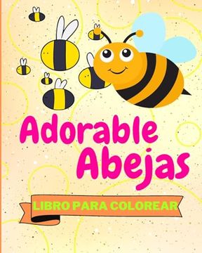 portada Libro Para Colorear de Adorables Abejas: Abejas Divertidas Para Colorear Para Niños (in Spanish)
