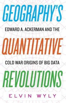 portada Geography'S Quantitative Revolutions: Edward a. Ackerman and the Cold war Origins of big Data (en Inglés)