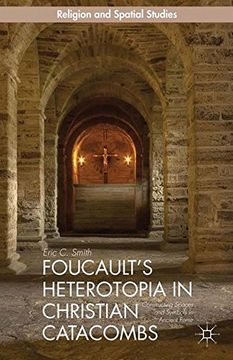portada Foucault's Heterotopia in Christian Catacombs: Constructing Spaces and Symbols in Ancient Rome (Religion and Spatial Studies)
