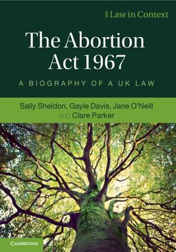 portada The Abortion act 1967: A Biography of a uk law (Law in Context)
