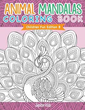 portada Animal Mandalas Coloring Book Children Fun Edition 8 (en Inglés)