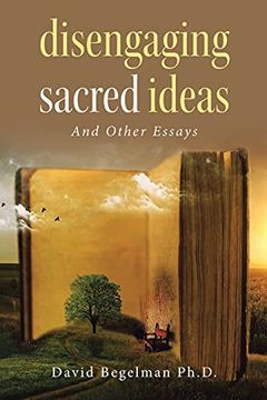 portada Disengaging Sacred Ideas: And Other Essays (en Inglés)