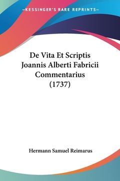 portada De Vita Et Scriptis Joannis Alberti Fabricii Commentarius (1737) (en Latin)