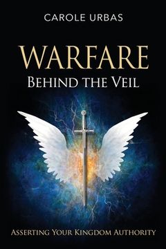 portada Warfare Behind the Veil: Asserting Your Kingdom Authority (en Inglés)