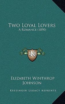 portada two loyal lovers: a romance (1890)