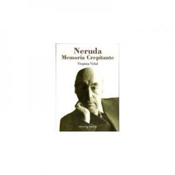 portada Neruda: Memoria Crepitante (Coleccion Gorgona) (in Spanish)
