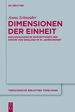 portada Dimensionen der Einheit: Ekklesiologische Konzeptionen der Kirche von England im 19. Jahrhundert (Theologische Bibliothek Topelmann)