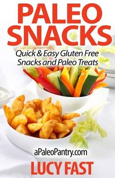 portada Paleo Snacks: Quick & Easy Gluten Free Snacks and Paleo Treats (en Inglés)