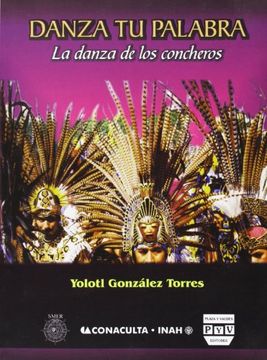 portada Danza Tu Palabra/ Dance Your Words: La Danza De Los Concheros (Spanish Edition)