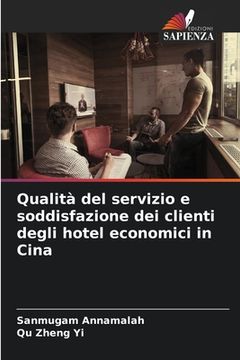 portada Qualità del servizio e soddisfazione dei clienti degli hotel economici in Cina (en Italiano)