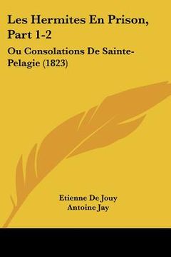 portada les hermites en prison, part 1-2: ou consolations de sainte-pelagie (1823) (in English)