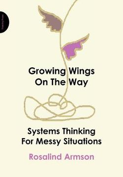 portada growing wings on the way: systems thinking for messy situations (in English)