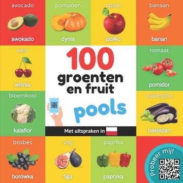 portada 100 Groenten en Fruit in Pools: Tweetalig Fotoboek for Kinderen: Nederlands / Pools met Uitspraken (en Dutch)