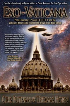 portada Exo-Vaticana: Petrus Romanus, Project L. U. C. I. F. Ex Ro And the Vatican's Astonishing Plan for the Arrival of an Alien Savior (in English)