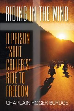 portada Riding in the Wind: A Prison "Shot Caller's" Ride to Freedom (en Inglés)