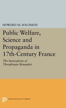 portada Public Welfare, Science and Propaganda in 17Th-Century France: The Innovations of Theophraste Renaudot (Princeton Legacy Library) (en Inglés)
