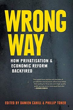 portada Wrong Way: How Privatisation & Economic Reform Backfired (en Inglés)