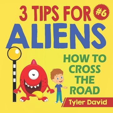 portada How to cross the road: 3 Tips For Aliens (en Inglés)
