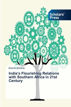 portada India's Flourishing Relations with Southern Africa in 21st Century (en Inglés)
